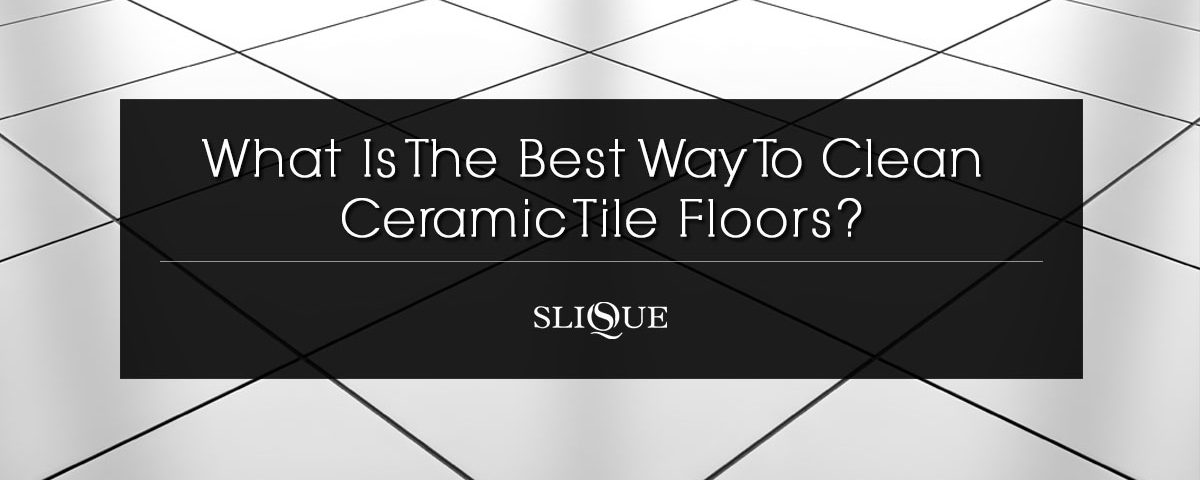 The Best Way To Clean Ceramic Tile Floors
