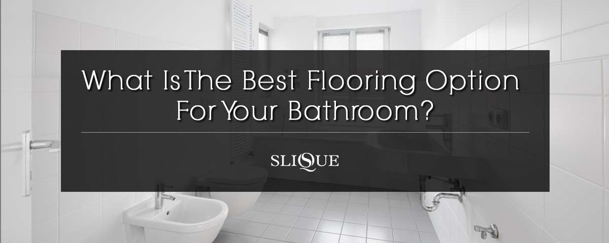 Best Flooring Option For Your Bathroom