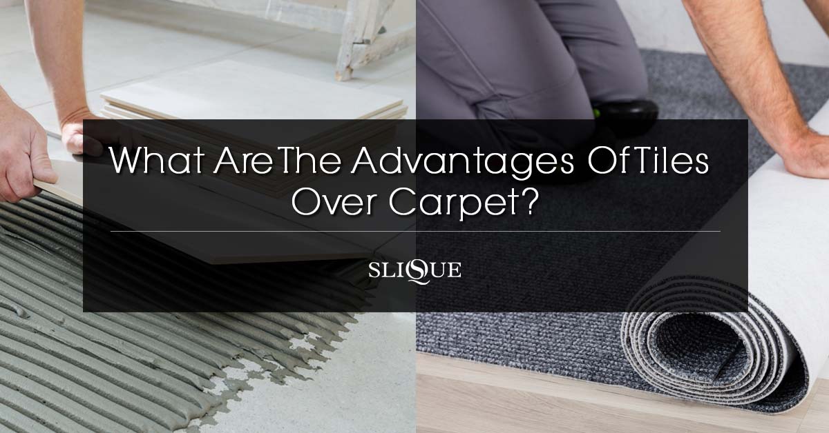 Reasons Why You Should Choose Tiles Over Carpet